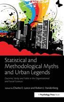 Statistical and methodological myths and urban legends : doctrine, verity, and fable in the organizational and social sciences /