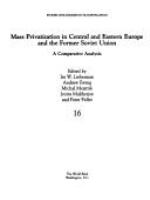 Mass privatization in Central and Eastern Europe and the Former Soviet Union : a comparative analysis /