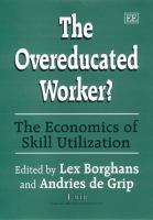 The overeducated worker? : the economics of skill utilization /