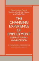 The Changing experience of employment : restructuring and recession /