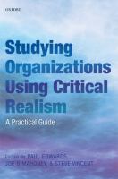 Studying organizations using critical realism : a practical guide /