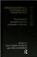 Organizational change and innovation : psychological perspectives and practices in Europe /