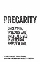 Precarity : uncertain, insecure and unequal lives in Aotearoa New Zealand /