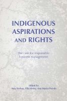 Indigenous aspirations and rights : the case for responsible business and management /