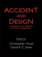 Accident and design : contemporary debates in risk management /