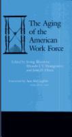 The Aging of the American work force : problems, programs, policies /