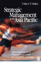 Strategic management in the Asia Pacific : harnessing regional and organizational change for competitive advantage /