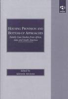 Housing provision and bottom-up approaches : family case studies from Africa, Asia, and South America /