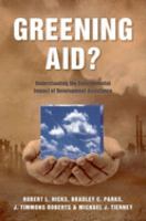 Greening aid? : understanding the environmental impact to development assistance /