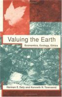 Valuing the earth : economics, ecology, ethics /