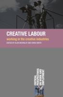 Creative labour : working in the creative industries /