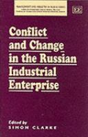 Conflict and change in the Russian industrial enterprise /