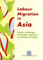 Labour migration : trends, challenges and policy responses in countries of origin /