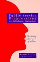Public service broadcasting in a multichannel environment : the history and survival of an ideal /