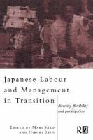 Japanese labour and management in transition : diversity , flexibility and participation /