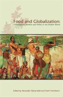 Food and globalization : consumption, markets and politics in the modern world /