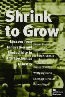 Shrink to grow : lessons from innovation and productivity in the electronics industry /