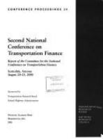 Second National Conference on Transportation Finance : report of the Committee for the National Conference on Transportation Finance, Scottsdale, Arizona, August 20-23, 2000 /