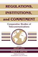Regulations, institutions, and commitment : comparative studies of telecommunications /