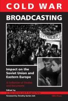 Cold War broadcasting : impact on the Soviet Union and Eastern Europe : a collection of studies and documents /