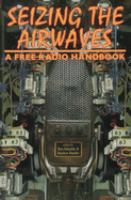 Seizing the airwaves : a free radio handbook /