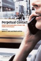 Perpetual contact : mobile communication, private talk, public performance /