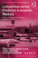 Competition versus predation in aviation markets : a survey of experience in North America, Europe and Australia /