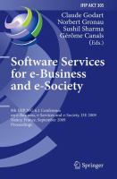 Software services for e-Business and e-Society 9th IFIP WG 6.1 Conference on e-Business, e-Services and e-Society, I3E 2009, Nancy, France, September 23-25, 2009 : proceedings /