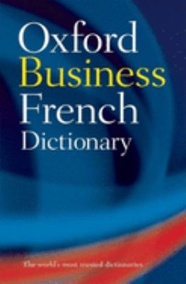 The Oxford business French dictionary : French-English, English-French /