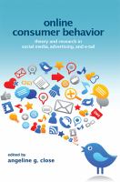 Online consumer behavior theory and research in social media, advertising, and e-tail /