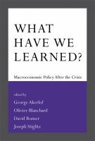 What have we learned ? : macroeconomic policy after the crisis /