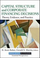Capital structure and corporate financing decisions theory, evidence, and practice /