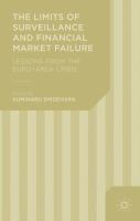 The limits of surveillance and financial market failure : lessons from the Euro-area crisis /