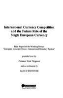 International currency competition and the future role of the single European currency : final report of the working group: "European Monetary Union--international monetary system" /