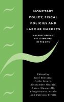 Monetary policy, fiscal policies, and labour markets : macroeconomic policymaking in the EMU /