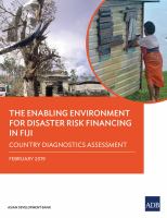 The enabling environment for disaster risk financing in Fiji : country diagnostics assessment /