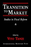 Transition to market : studies in fiscal reform /