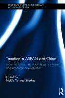 Taxation in ASEAN and China : local institutions, regionalism, global systems and economic development /