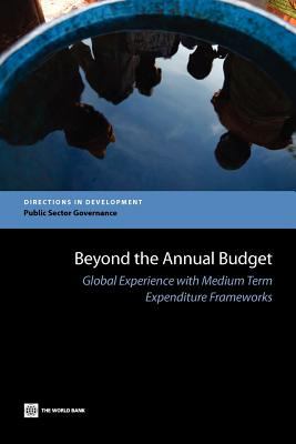Beyond the annual budget global experience with medium term expenditure frameworks.