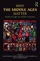 Why the Middle Ages matter medieval light on modern injustice /