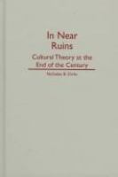 In near ruins : cultural theory at the end of the century /
