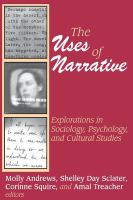 The uses of narrative : explorations in sociology, psychology, and cultural studies /