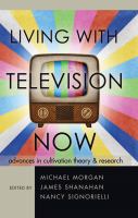 Living with television now : advances in cultivation theory & research /