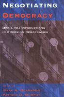 Negotiating democracy : media tranformations in emerging democracies /