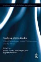 Studying mobile media : cultural technologies, mobile communication, and the iPhone /