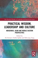 Practical wisdom, leadership and culture : indigenous, Asian and Middle-Eastern perspectives /
