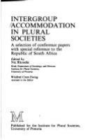 Intergroup accommodation in plural societies : a selection of conference papers with special reference to the Republic of South Africa /