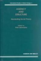 Agency and structure : reorienting social theory /