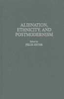 Alienation, ethnicity, and postmodernism /