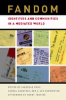 Fandom : identities and communities in a mediated world /